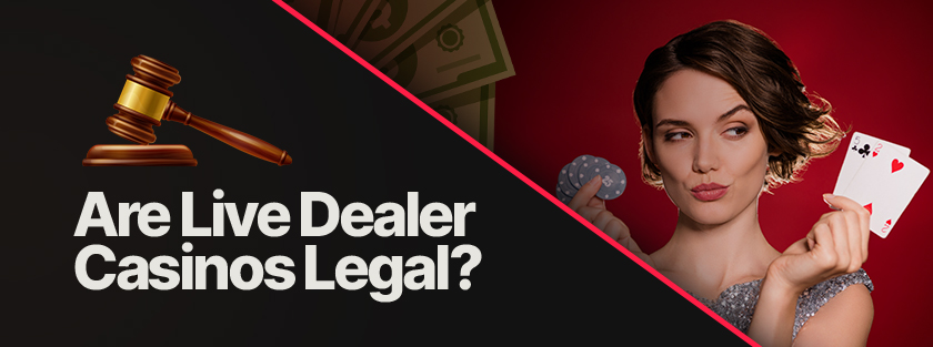 are live dealer casinos legal