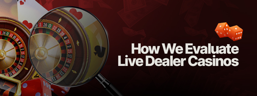 how we evaluate live dealer online casinos